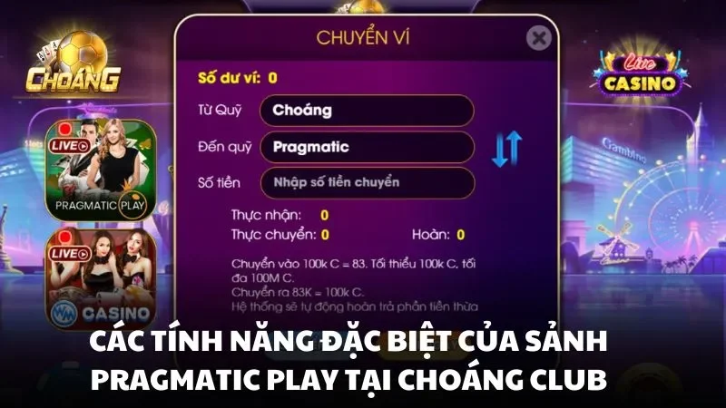 Các tính năng đặc biệt của Sảnh Pragmatic Play tại Choáng Club