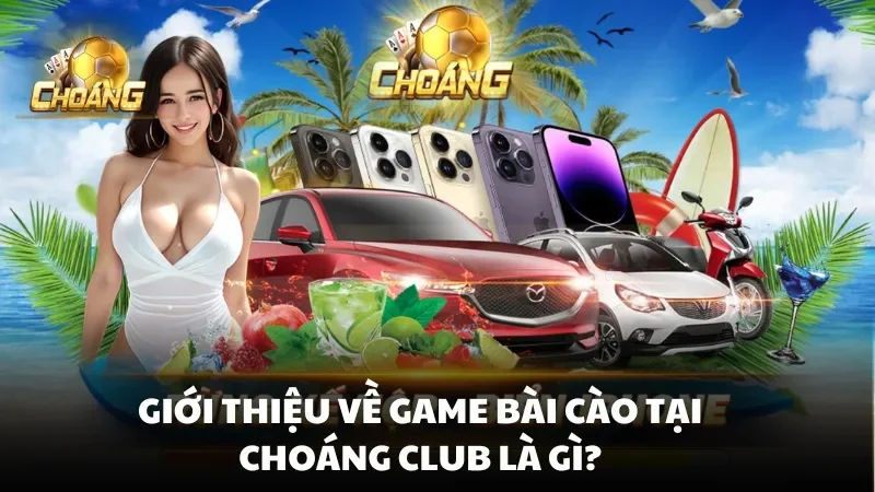 Giới thiệu về game bài cào tại Choáng Club là gì?
