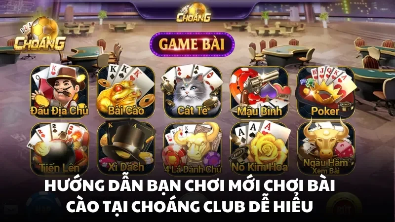 Hướng dẫn bạn chơi mới chơi bài cào tại Choáng Club dễ hiểu
