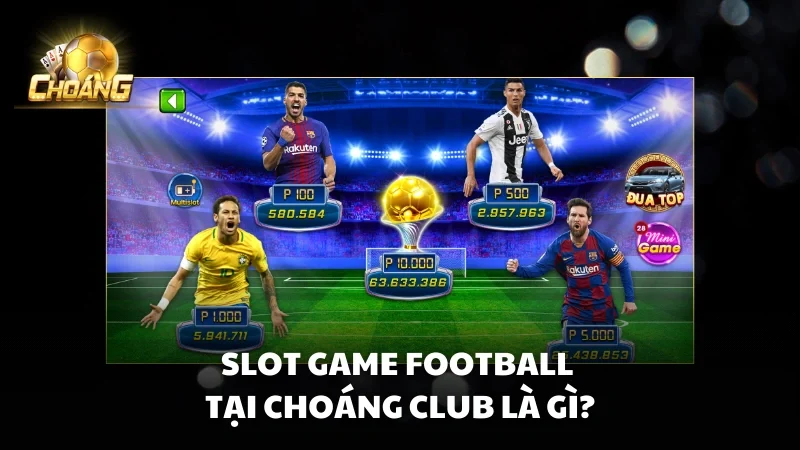 Slot game Football tại Choáng Club là gì?